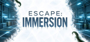 Escape: Immersion