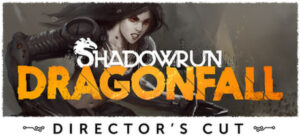 Shadowrun: Dragonfall – Director's Cut