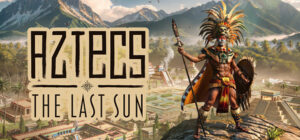 Aztecs: The Last Sun