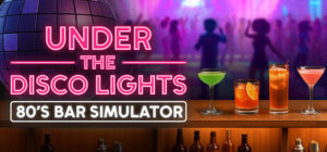 Under the Disco Lights - 80's Bar Simulator