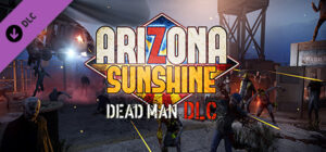 Arizona Sunshine VR Legacy – Dead Man DLC