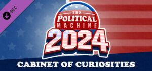 The Political Machine 2024 Cabinet of Curiosities