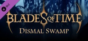 Blades of Time – Dismal Swamp DLC