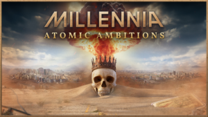 Millennia: Atomic Ambitions