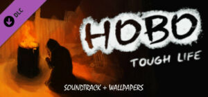 Hobo: Tough Life – Soundtrack & Wallpapers