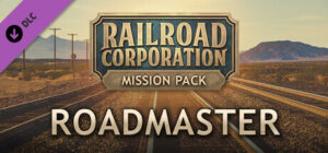 Railroad Corporation – Roadmaster Mission Pack DLC