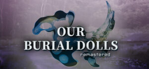 Our Burial Dolls Remastered