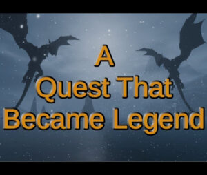 A Quest That Became Legend