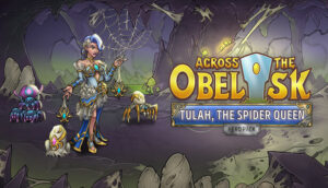Across the Obelisk Tulah, the Spider Queen