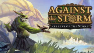 Against the Storm Keepers of the Stone