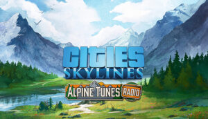 Cities Skylines Alpine Tunes Radio
