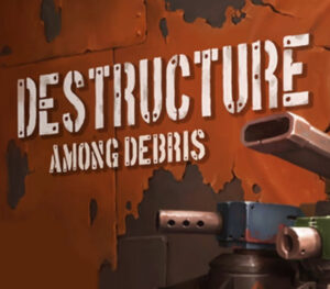 DESTRUCTURE Among Debris
