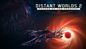 Distant Worlds 2 Return of the Shakturi