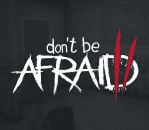 Don’t Be Afraid 2