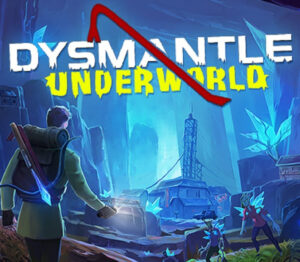 DYSMANTLE Underworld