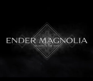 ENDER MAGNOLIA Bloom in the Mist