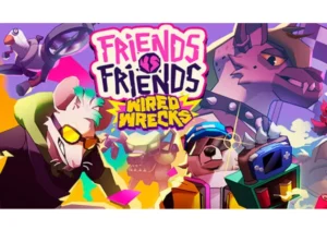Friends vs Friends Wired Wrecks