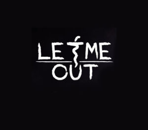 LET ME OUT