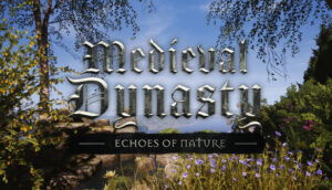 Medieval Dynasty Echoes of Nature