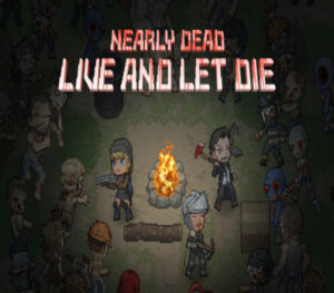 Nearly Dead Live and Let Die