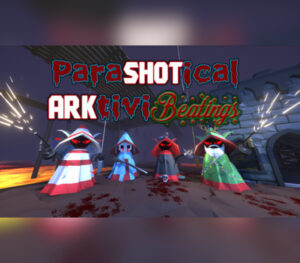ParaSHOTical ARKtiviBeatings
