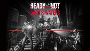 Ready or Not Dark Waters