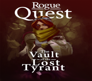 Rogue Quest The Vault of the Lost Tyrant