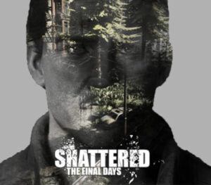 Shattered The Final Days