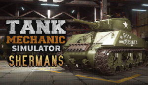 Tank Mechanic Simulator Shermans