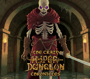 The Crazy Hyper Dungeon Chronicles