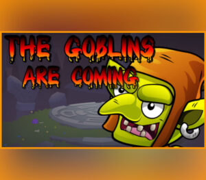 The Goblins are Coming