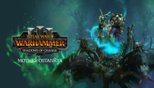 Total War WARHAMMER III Mother Ostankya Shadows of Change