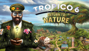 Tropico 6 Return to Nature