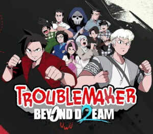 Troublemaker 2 Beyond Dream