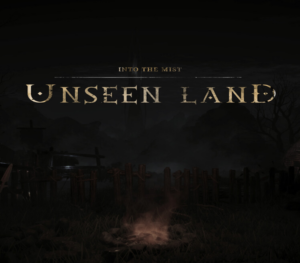 UNSEEN LAND: INTO THE MIST