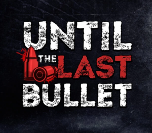 Until The Last Bullet