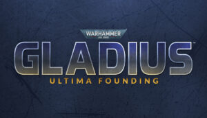 Warhammer 40,000: Gladius - Ultima Founding
